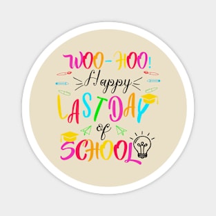 Woo Hoo Happy Last Day of School Magnet